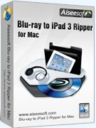 Aiseesoft Blu-ray to iPad 3 Ripper for Mac